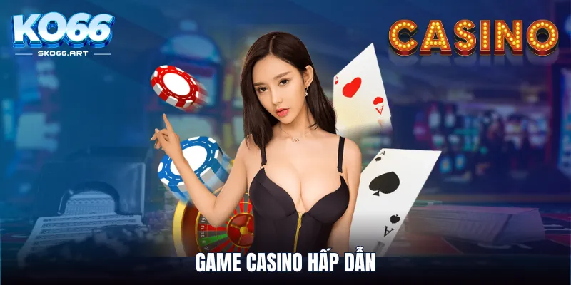 Game casino hấp dẫn